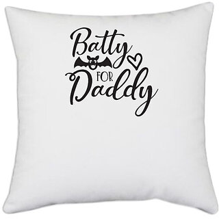                       UDNAG White Polyester 'Father | Batty for daddy' Pillow Cover [16 Inch X 16 Inch]                                              