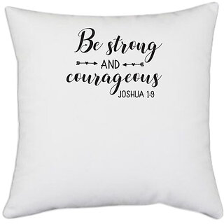                       UDNAG White Polyester 'Strong and Courageous | Be Strong' Pillow Cover [16 Inch X 16 Inch]                                              