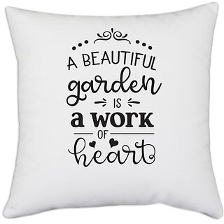                       UDNAG White Polyester 'Garden | A beautiful garden is a work of heart' Pillow Cover [16 Inch X 16 Inch]                                              