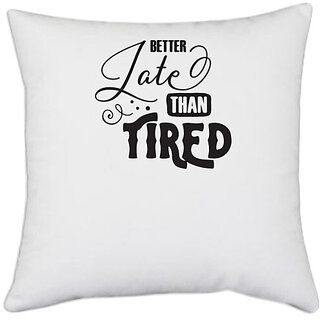                      UDNAG White Polyester 'Fired | Better Late than Tired' Pillow Cover [16 Inch X 16 Inch]                                              