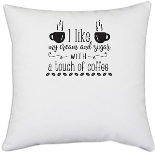                       UDNAG White Polyester 'Coffee | A Touch of Coffee' Pillow Cover [16 Inch X 16 Inch]                                              
