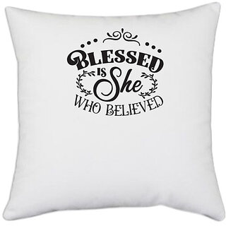                       UDNAG White Polyester 'Blessing | Blessed is She who Believed' Pillow Cover [16 Inch X 16 Inch]                                              