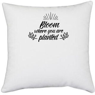                       UDNAG White Polyester 'Planted | Bloom where you are planted' Pillow Cover [16 Inch X 16 Inch]                                              