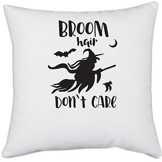                       UDNAG White Polyester 'Witch | Broom hair dont care' Pillow Cover [16 Inch X 16 Inch]                                              
