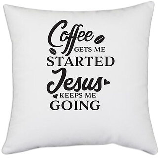                       UDNAG White Polyester 'Coffee | Coffee gets me started keeps me going' Pillow Cover [16 Inch X 16 Inch]                                              