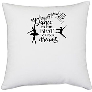                       UDNAG White Polyester 'Dancing | Dance to the beat of your dreams' Pillow Cover [16 Inch X 16 Inch]                                              