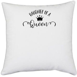                       UDNAG White Polyester 'Daughter | Daughter of a queen' Pillow Cover [16 Inch X 16 Inch]                                              