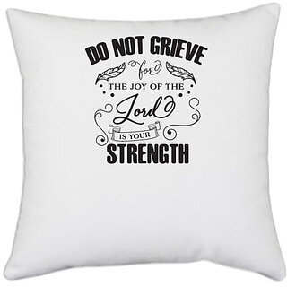                       UDNAG White Polyester 'Strength | Do Not Grieve' Pillow Cover [16 Inch X 16 Inch]                                              