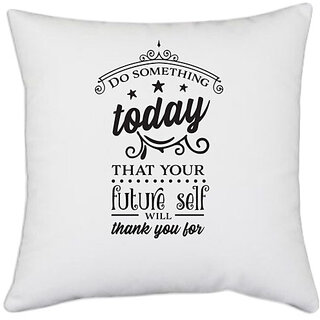                       UDNAG White Polyester 'Future | Do Something Today' Pillow Cover [16 Inch X 16 Inch]                                              