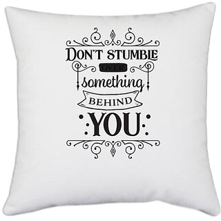                       UDNAG White Polyester 'Stumble | Don't stumble over something behind you' Pillow Cover [16 Inch X 16 Inch]                                              