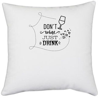                       UDNAG White Polyester 'Drinking | Dont wine' Pillow Cover [16 Inch X 16 Inch]                                              