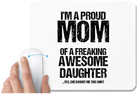 UDNAG White Mousepad 'Mom | Im proud mom of freaking awesome daughter' for Computer / PC / Laptop [230 x 200 x 5mm]
