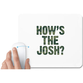                       UDNAG White Mousepad 'How's the Josh ?' for Computer / PC / Laptop [230 x 200 x 5mm]                                              
