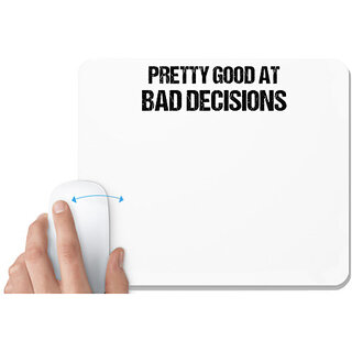                       UDNAG White Mousepad 'Decision Maker | Pretty good at bad decisions' for Computer / PC / Laptop [230 x 200 x 5mm]                                              