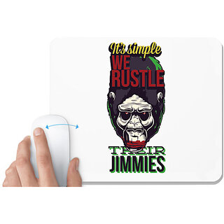 UDNAG White Mousepad 'Its simple we rustle their jimmies' for Computer / PC / Laptop [230 x 200 x 5mm]