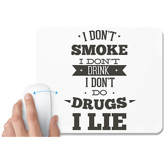                       UDNAG White Mousepad 'Lie | I don't smoke, i don't drink, i don't do I lie' for Computer / PC / Laptop [230 x 200 x 5mm]                                              