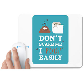                       UDNAG White Mousepad 'Don't Scare me I poop easily' for Computer / PC / Laptop [230 x 200 x 5mm]                                              