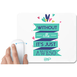                       UDNAG White Mousepad 'Awesome | Without me its just awesome' for Computer / PC / Laptop [230 x 200 x 5mm]                                              