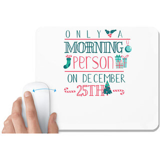                      UDNAG White Mousepad 'Christmas | Only a morning person on December 25th' for Computer / PC / Laptop [230 x 200 x 5mm]                                              