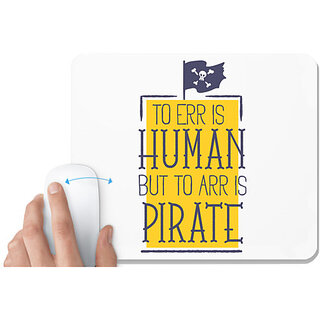                       UDNAG White Mousepad 'To err is human but to arr is pirate' for Computer / PC / Laptop [230 x 200 x 5mm]                                              