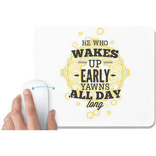                       UDNAG White Mousepad 'Quote | He who wakes up early yawns all day long' for Computer / PC / Laptop [230 x 200 x 5mm]                                              