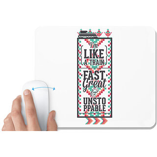                       UDNAG White Mousepad 'I'm like a train, fast great and unstoppable' for Computer / PC / Laptop [230 x 200 x 5mm]                                              
