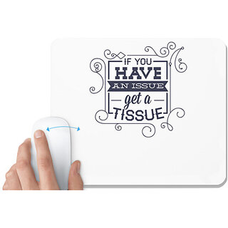                       UDNAG White Mousepad 'If you have any issue, get a tissue' for Computer / PC / Laptop [230 x 200 x 5mm]                                              