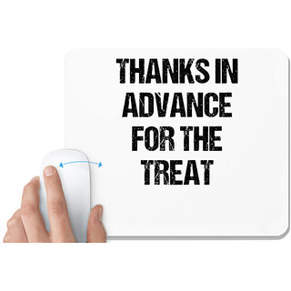                       UDNAG White Mousepad 'Thanks in advance for the Treat' for Computer / PC / Laptop [230 x 200 x 5mm]                                              