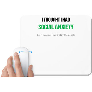                       UDNAG White Mousepad 'Social Anxiety | I thought i have Social Anxiety' for Computer / PC / Laptop [230 x 200 x 5mm]                                              
