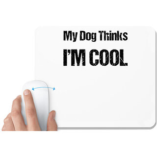                       UDNAG White Mousepad 'Cool | My dog thinks i am cool' for Computer / PC / Laptop [230 x 200 x 5mm]                                              
