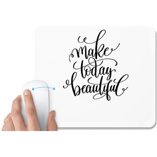                       UDNAG White Mousepad 'Phrases | Make today Beautiful' for Computer / PC / Laptop [230 x 200 x 5mm]                                              