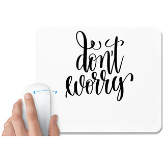                       UDNAG White Mousepad 'Dont worry' for Computer / PC / Laptop [230 x 200 x 5mm]                                              