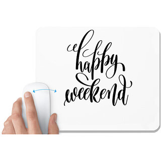                       UDNAG White Mousepad 'Weekend | Happy Weekend' for Computer / PC / Laptop [230 x 200 x 5mm]                                              