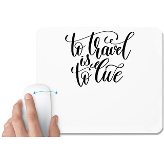                       UDNAG White Mousepad 'To travel is to live' for Computer / PC / Laptop [230 x 200 x 5mm]                                              