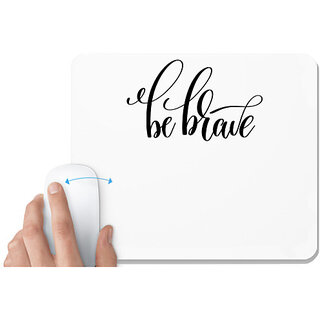                       UDNAG White Mousepad 'Be brave' for Computer / PC / Laptop [230 x 200 x 5mm]                                              