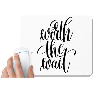                       UDNAG White Mousepad 'Worth the Wait' for Computer / PC / Laptop [230 x 200 x 5mm]                                              
