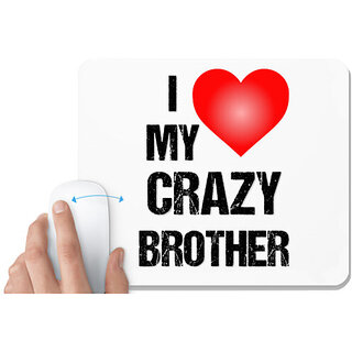                       UDNAG White Mousepad 'Rakshabandhan | I Love My Crazy Brother' for Computer / PC / Laptop [230 x 200 x 5mm]                                              