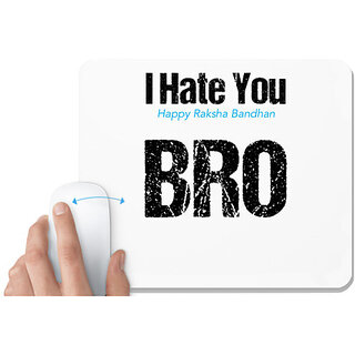                       UDNAG White Mousepad 'Rakshabandhan | I Hate You, Happy Rakshabandhan Bro.' for Computer / PC / Laptop [230 x 200 x 5mm]                                              