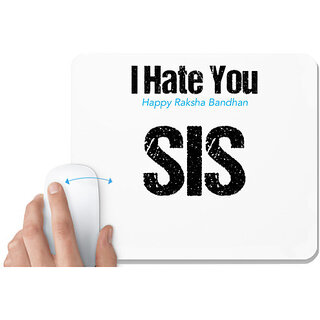                       UDNAG White Mousepad 'Rakshabandhan | I Hate You, Happy Rakshabandhan Sis.' for Computer / PC / Laptop [230 x 200 x 5mm]                                              