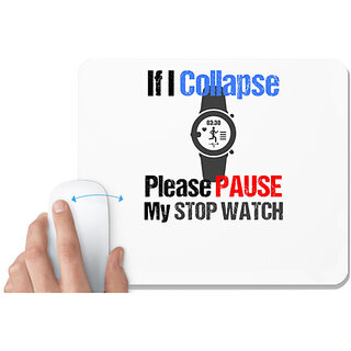                       UDNAG White Mousepad 'If i collapse please pause my stopwatch' for Computer / PC / Laptop [230 x 200 x 5mm]                                              