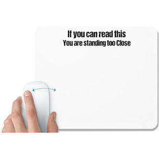                       UDNAG White Mousepad 'If you can read this you are standing too close' for Computer / PC / Laptop [230 x 200 x 5mm]                                              