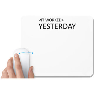                       UDNAG White Mousepad 'Coder | IT Worked Yesterday' for Computer / PC / Laptop [230 x 200 x 5mm]                                              