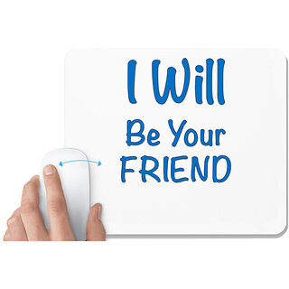                       UDNAG White Mousepad 'Best Friend | I will be your friend' for Computer / PC / Laptop [230 x 200 x 5mm]                                              