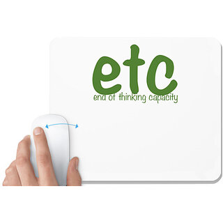                       UDNAG White Mousepad 'Etc end of thinking capacity' for Computer / PC / Laptop [230 x 200 x 5mm]                                              