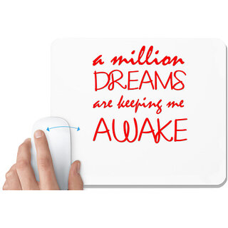                       UDNAG White Mousepad 'Dreams | a million dreams are keeping me awake' for Computer / PC / Laptop [230 x 200 x 5mm]                                              