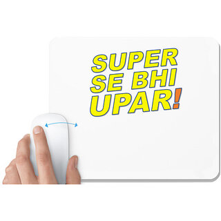                       UDNAG White Mousepad 'Super se bhi upar' for Computer / PC / Laptop [230 x 200 x 5mm]                                              
