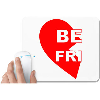                       UDNAG White Mousepad 'Best Friend | BE FRI' for Computer / PC / Laptop [230 x 200 x 5mm]                                              