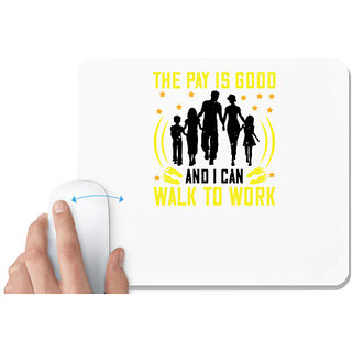                       UDNAG White Mousepad 'Walking | The Pay is good and i can walk to work' for Computer / PC / Laptop [230 x 200 x 5mm]                                              