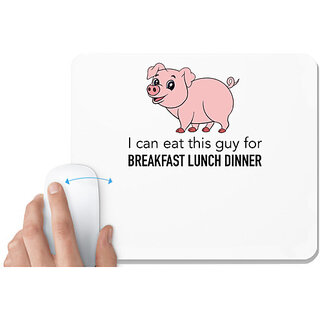                       UDNAG White Mousepad 'I can eat this guy for breakfast lunch dinner' for Computer / PC / Laptop [230 x 200 x 5mm]                                              