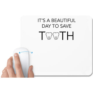                       UDNAG White Mousepad 'Dentist | Its a beautiful day to save tooth' for Computer / PC / Laptop [230 x 200 x 5mm]                                              